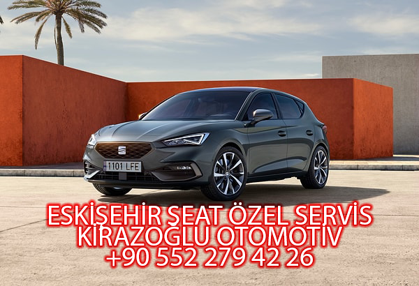 Eskişehir Seat Servisi – Bakım, Onarım ve Uygun Fiyatlı Çözümler